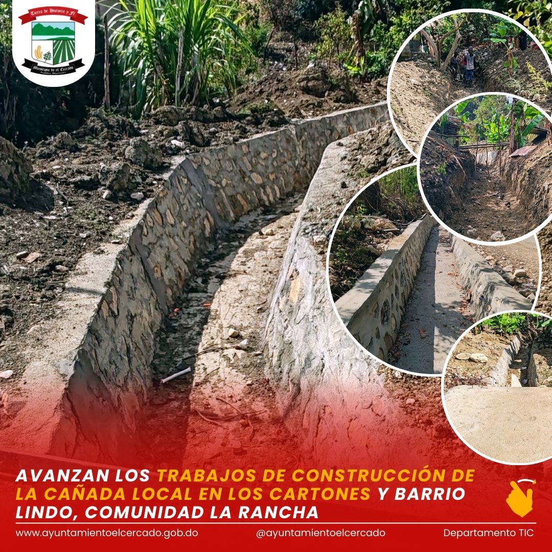 AVANZAN LOS TRABAJOS DE CONSTRUCCIÓN DE LA CAÑADA LOCAL EN LOS CARTONES Y BARRIO LINDO, COMUNIDAD LA RANCHA