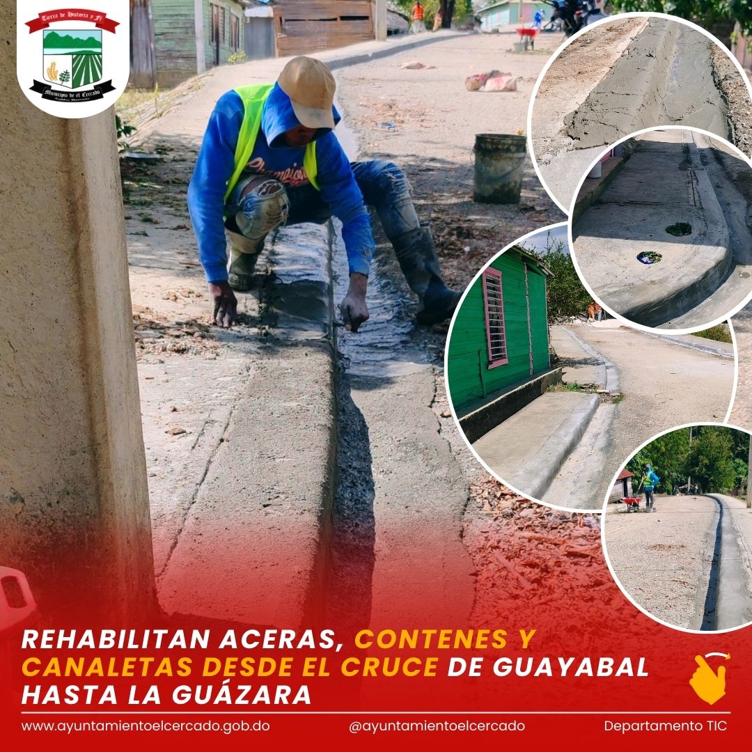 REHABILITAN ACERAS, CONTENES Y CANALETAS DESDE EL CRUCE DE GUAYABAL HASTA LA GUÁZARA
