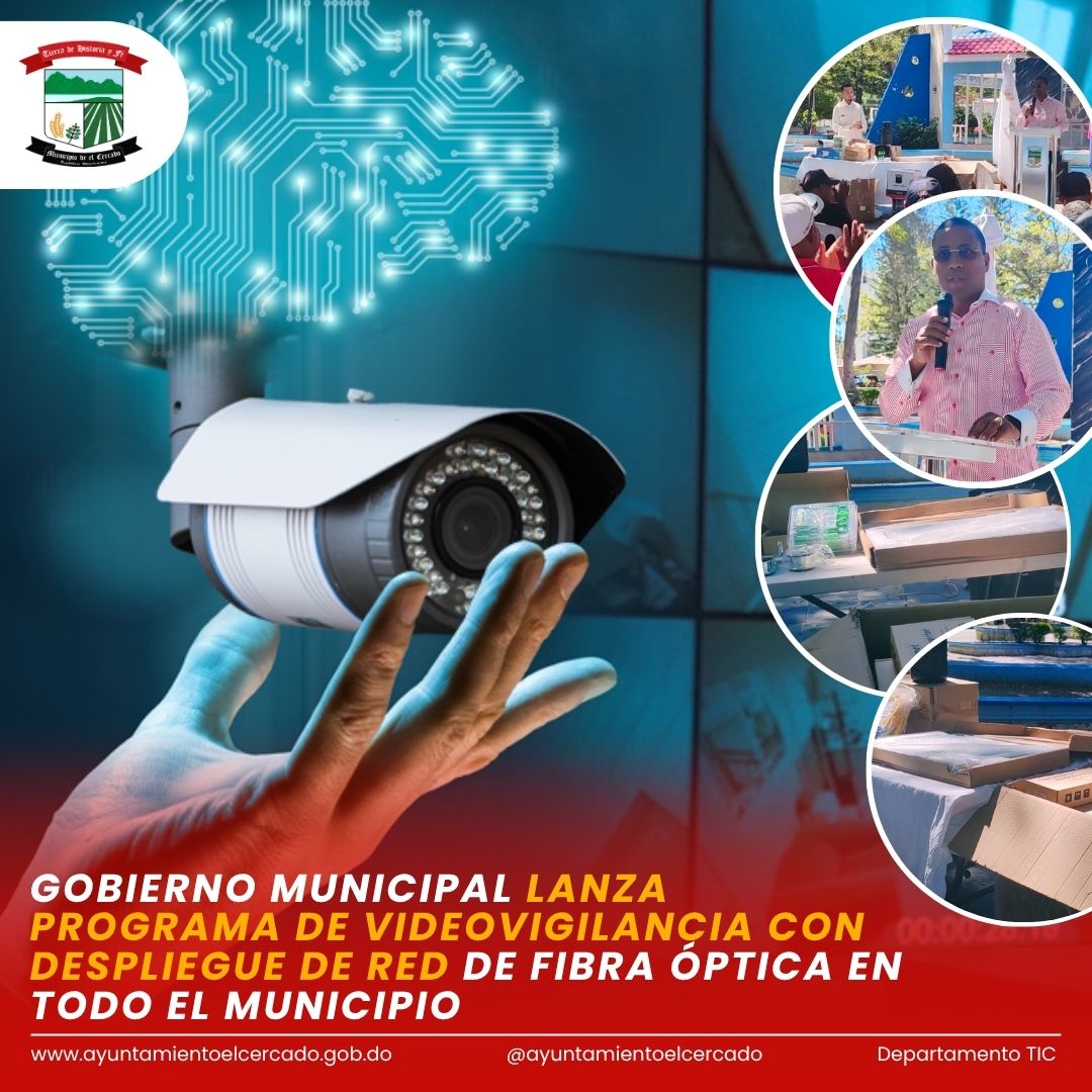 GOBIERNO MUNICIPAL LANZA PROGRAMA DE VIDEOVIGILANCIA CON DESPLIEGUE DE RED DE FIBRA ÓPTICA EN TODO EL MUNICIPIO